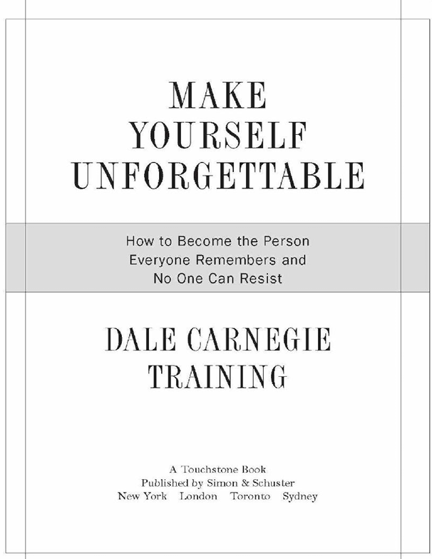 Make Yourself Unforgettable: How to Become the Person Everyone Remembers and No One Can Resist